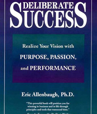 خرید و دانلود نسخه کامل کتاب Deliberate Success: Realize Your Vision With Purpose, Passion, and Performance