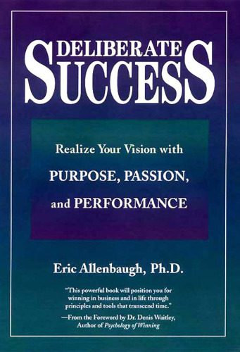 خرید و دانلود نسخه کامل کتاب Deliberate Success: Realize Your Vision With Purpose, Passion, and Performance_68c57fa6804b6.jpeg خرید و دانلود نسخه کامل کتاب Deliberate Success: Realize Your Vision With Purpose, Passion, and Performance