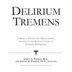 خرید و دانلود نسخه کامل کتاب Delirium Tremens: A Medical Dictionary, Bibliography, And Annotated Research Guide To Internet References
