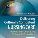 خرید و دانلود نسخه کامل کتاب Delivering Culturally Competent Nursing Care: Working with Diverse and Vulnerable Populations, Second Edition: Working with Diverse and Vulnerable Populations