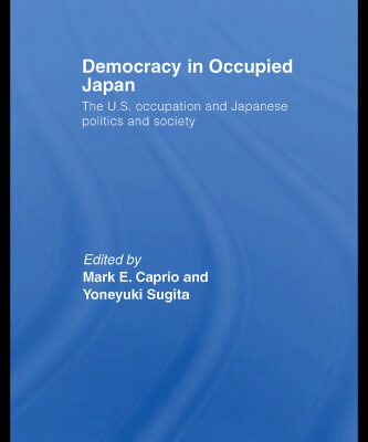 خرید و دانلود نسخه کامل کتاب Democracy in Occupied Japan: The U.S. Occupation and Japanese Politics and Society (Routledge Studies in Asia’s Transformations)