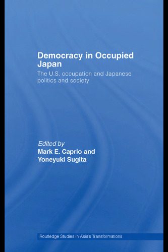 خرید و دانلود نسخه کامل کتاب Democracy in Occupied Japan: The U.S. Occupation and Japanese Politics and Society (Routledge Studies in Asia’s Transformations)_68c71030864f0.jpeg خرید و دانلود نسخه کامل کتاب Democracy in Occupied Japan: The U.S. Occupation and Japanese Politics and Society (Routledge Studies in Asia’s Transformations)