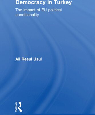 خرید و دانلود نسخه کامل کتاب Democracy in Turkey: The Impact of EU Political Conditionality (Routledge Studies in Middle Eastern Politics)