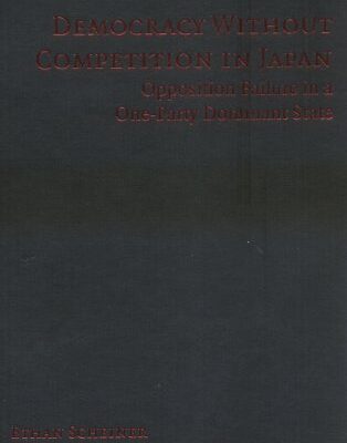 خرید و دانلود نسخه کامل کتاب Democracy without Competition in Japan: Opposition Failure in a One-Party Dominant State