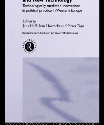 خرید و دانلود نسخه کامل کتاب Democratic Governance and New Technology: Technologically Mediated Innovations in Political Practice in Western Europe (Routledge ECPR Studies in European Political Science)