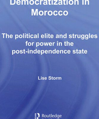 خرید و دانلود نسخه کامل کتاب Democratization in Morocco: The Political Elite and Struggles for Power in the Post-Independence State (Routledge Studies in Middle Eastern Politics)