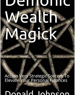 خرید و دانلود نسخه کامل کتاب Demonic Wealth Magick: Access Very Strategic Sorcery To Elevate Your Personal Finances – + pdf