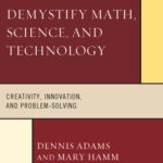 خرید و دانلود نسخه کامل کتاب Demystify Math, Science, and Technology: Creativity, Innovation, and Problem-Solving