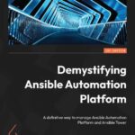خرید و دانلود نسخه کامل کتاب Demystifying Ansible Automation Platform A definitive way to manage Ansible Automation Platform and Ansible Tower (Sean Sullivan)