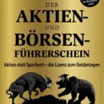 خرید و دانلود نسخه کامل کتاب Der Aktien- und Börsenführerschein – Jubiläumsausgabe: Aktien statt Sparbuch – die Lizenz zum Geldanlegen