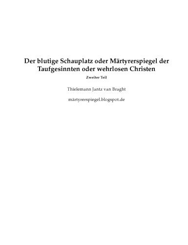 خرید و دانلود نسخه کامل کتاب Der blutige Schauplatz oder Märtyrerspiegel der Taufgesinnten oder wehrlosen Christen, die um des Zeugnisses Jesu, ihres Seligmachers, willen gelitten haben und getötet worden sind, von Christi Zeit bis auf das Jahr 1600. Märtyrerspiegel_68c20c15610ae.jpeg خرید و دانلود نسخه کامل کتاب Der blutige Schauplatz oder Märtyrerspiegel der Taufgesinnten oder wehrlosen Christen, die um des Zeugnisses Jesu, ihres Seligmachers, willen gelitten haben und getötet worden sind, von Christi Zeit bis auf das Jahr 1600. Märtyrerspiegel