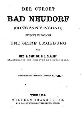 خرید و دانلود نسخه کامل کتاب Der Curort [Kurort] Bad Neudorf (Constantinsbad) bei Mies in Böhmen und seine Umgebung