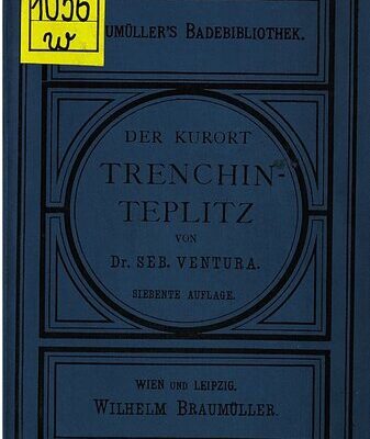 خرید و دانلود نسخه کامل کتاب Der Curort [Kurort] Trenchin-Teplitz, seine warmen Schwefelquellen und die ihnen zugehörigen Heilanstalten