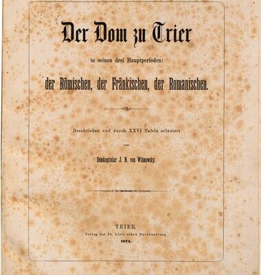 خرید و دانلود نسخه کامل کتاب Der Dom zu Trier in seinen drei Hauptperioden: der Römischen, der Fränkischen und der Romanischen