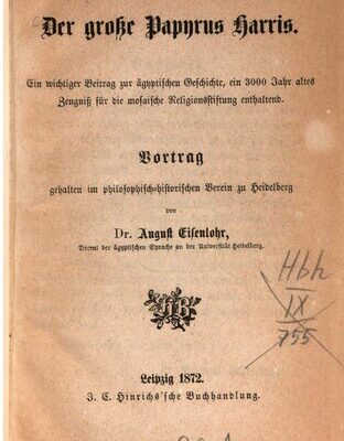 خرید و دانلود نسخه کامل کتاب Der grosse Papyrus Harris: ein wichtiger Beitrag zur ägyptischen Geschichte, ein 3000 Jahr altes Zeugnis für die mosaische Religionsstiftung enthaltend