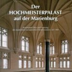 خرید و دانلود نسخه کامل کتاب Der Hochmeisterpalast auf der Marienburg: Konzeption, Bau und Nutzung der modernsten europäischen Fürstenresidenz um 1400