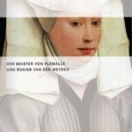خرید و دانلود نسخه کامل کتاب Der Meister von Flemalle und Rogier van der Weyden. Katalog zur Ausstellung des Städel Museums, Frankfurt