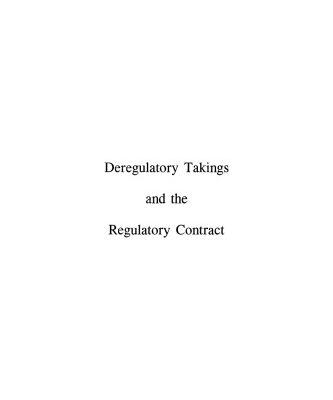 خرید و دانلود نسخه کامل کتاب Deregulatory Takings and the Regulatory Contract: The Competitive Transformation of Network Industries in the United States