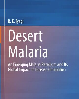خرید و دانلود نسخه کامل کتاب Desert Malaria: An Emerging Malaria Paradigm and Its Global Impact on Disease Elimination