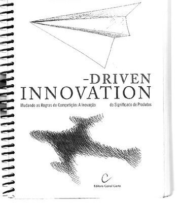 خرید و دانلود نسخه کامل کتاب Design Driven Innovation: Mudando as Regras da Competição: a Inovação Radical do Significado de Produtos