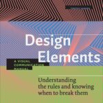 خرید و دانلود نسخه کامل کتاب Design Elements, Third Edition: Understanding the rules and knowing when to break them – A Visual Communication Manual