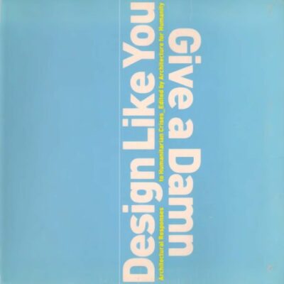 خرید و دانلود نسخه کامل کتاب Design Like You Give A Damn: Architectural Responses To Humanitarian Crises