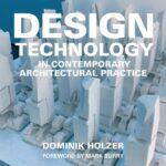 خرید و دانلود نسخه کامل کتاب Design Technology in Contemporary Architectural Practice