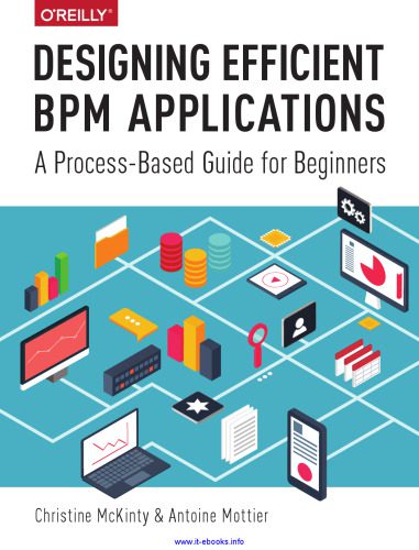 خرید و دانلود نسخه کامل کتاب Designing Efficient BPM Applications: A Process-Based Guide for Beginners_68d7739aca08a.jpeg خرید و دانلود نسخه کامل کتاب Designing Efficient BPM Applications: A Process-Based Guide for Beginners