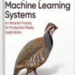 خرید و دانلود نسخه کامل کتاب Designing Machine Learning Systems 1st Edition by Chip Huyen