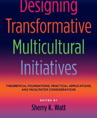 خرید و دانلود نسخه کامل کتاب Designing Transformative Multicultural Initiatives: Theoretical Foundations, Practical Applications, and Facilitator Considerations