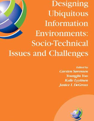 خرید و دانلود نسخه کامل کتاب Designing Ubiquitous Information Environments: Socio-Technical Issues and Challenges: IFIP TC8 WG 8.2 International Working Conference, August 1-3, … in Information and Communication Technology)