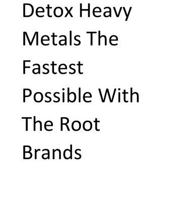 خرید و دانلود نسخه کامل کتاب Detox Heavy Metals The Fastest Possible With The Root Brands
