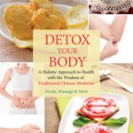 خرید و دانلود نسخه کامل کتاب Detox Your Body: A Holistic Approach to Health with the Wisdom of Traditional Chinese Medicine