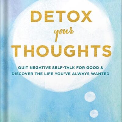 خرید و دانلود نسخه کامل کتاب Detox Your Thoughts – Quit Negative Self-Talk for Good and Discover the Life You’ve Always Wanted by Andrea Bonior, PhD