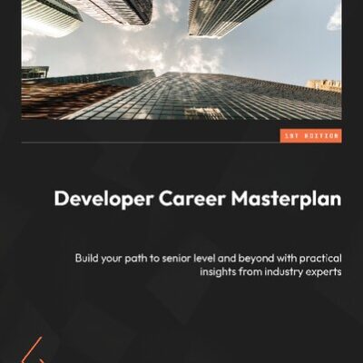 خرید و دانلود نسخه کامل کتاب Developer Career Masterplan: Build your path to senior level and beyond with practical insights from industry experts