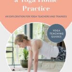 خرید و دانلود نسخه کامل کتاب Developing a Yoga Home Practice: An Exploration for Yoga Teachers and Trainees