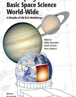 خرید و دانلود نسخه کامل کتاب Developing Basic Space Science World-Wide: A Decade of UN/ESA Workshops (2004)(en)(516s)