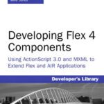 خرید و دانلود نسخه کامل کتاب Developing Flex 4 Components: Using ActionScript & MXML to Extend Flex and AIR Applications