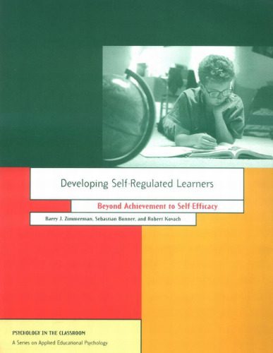 خرید و دانلود نسخه کامل کتاب Developing Self-Regulated Learners: Beyond Achievement to Self-Efficacy (Psychology in the Classroom)_68cc1e92c5a4e.jpeg خرید و دانلود نسخه کامل کتاب Developing Self-Regulated Learners: Beyond Achievement to Self-Efficacy (Psychology in the Classroom)