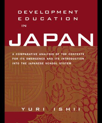 خرید و دانلود نسخه کامل کتاب Development Education in Japan: A Comparative Analysis of the Contexts for Its Emergence, and Its Introduction into the Japanese School System (Studies in International Education)