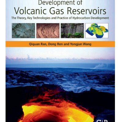 خرید و دانلود نسخه کامل کتاب Development of Volcanic Gas Reservoirs: The Theory, Key Technologies and Practice of Hydrocarbon