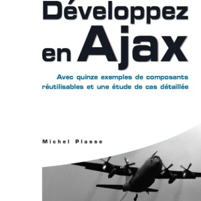 خرید و دانلود نسخه کامل کتاب Developpez en Ajax : Avec quinze exemples de composants reutilisables et une etude de cas detaillee
