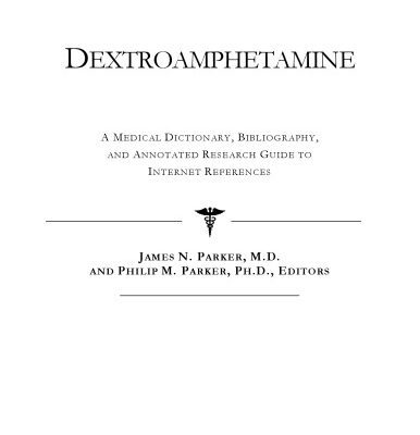 خرید و دانلود نسخه کامل کتاب Dextroamphetamine – A Medical Dictionary, Bibliography, and Annotated Research Guide to Internet References