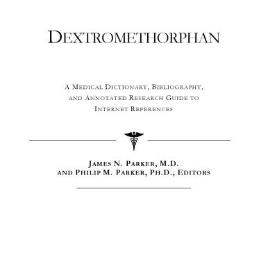 خرید و دانلود نسخه کامل کتاب Dextromethorphan – A Medical Dictionary, Bibliography, and Annotated Research Guide to Internet References