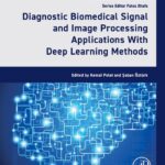 خرید و دانلود نسخه کامل کتاب Diagnostic Biomedical Signal and Image Processing Applications With Deep Learning Methods: With Deep Learning Methods