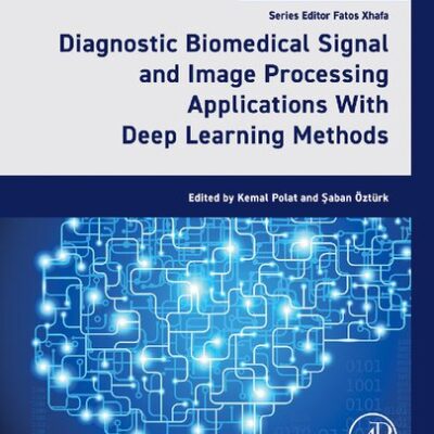 خرید و دانلود نسخه کامل کتاب Diagnostic Biomedical Signal and Image Processing Applications With Deep Learning Methods: With Deep Learning Methods