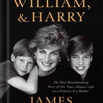 خرید و دانلود نسخه کامل کتاب Diana, William, and Harry: The Heartbreaking Story of a Princess and Mother by James Patterson