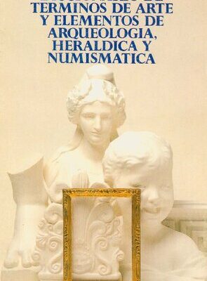 خرید و دانلود نسخه کامل کتاب Diccionario De Terminos De Arte Y Elementos De Arqueologia Heraldica Y Numismatica