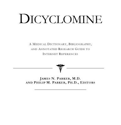 خرید و دانلود نسخه کامل کتاب Dicyclomine: A Medical Dictionary, Bibliography, And Annotated Research Guide To Internet References