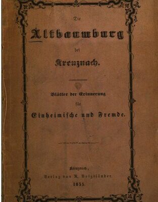 خرید و دانلود نسخه کامل کتاب Die Altbaumburg bei Kreuznach : Blätter der Erinnerung für Einheimische und Fremde